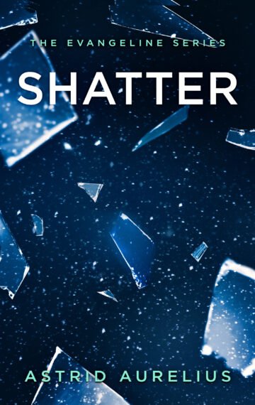 The Evangeline Series: Shatter (Book 4)